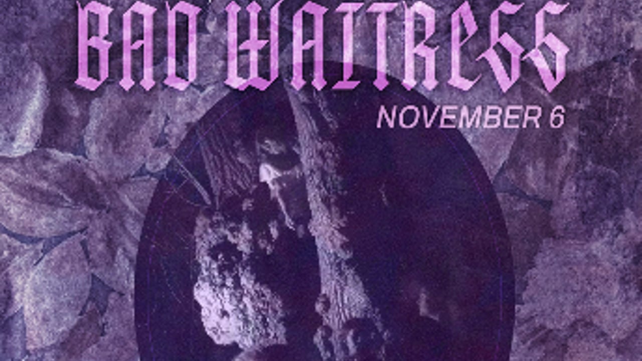 Bad Waitress with Special Guests