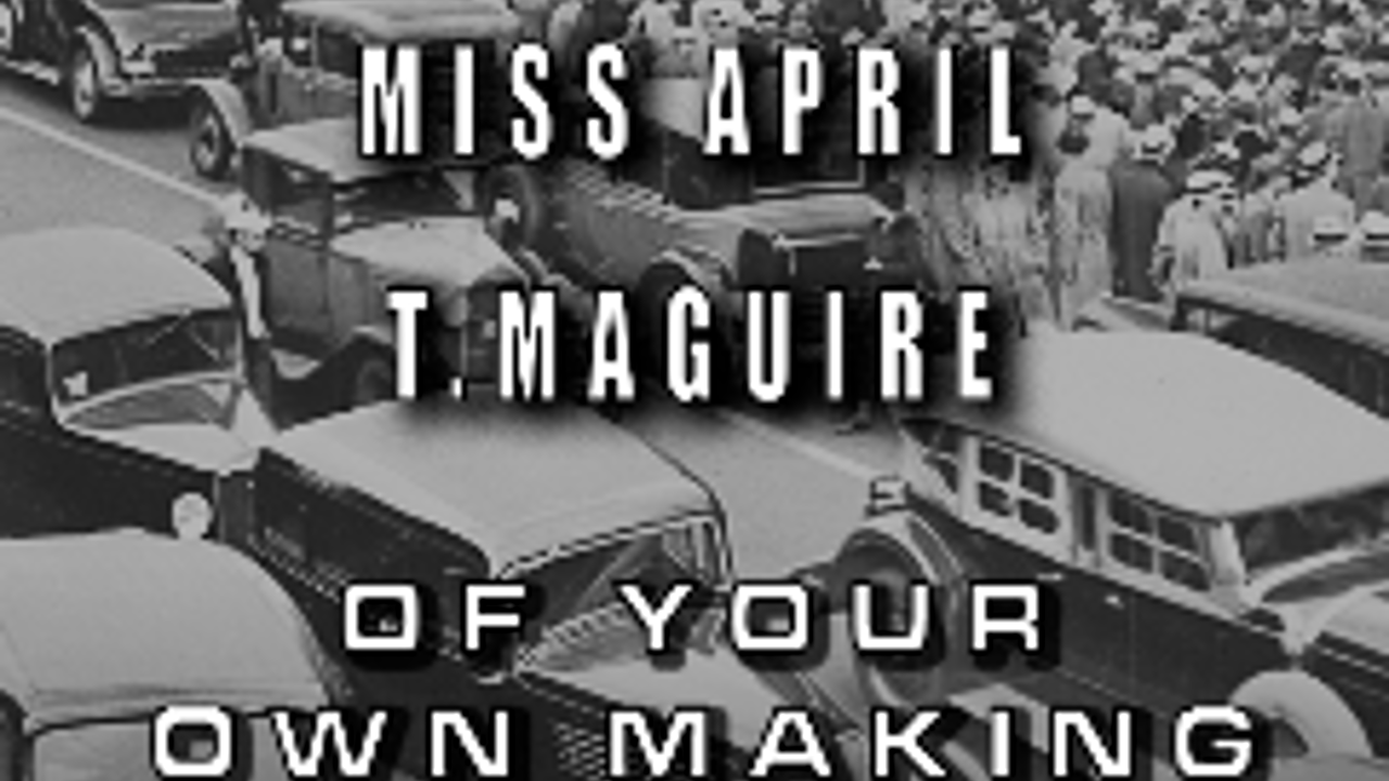 Of Your Own Making w/ T. Maguire, Miss April, Rios Trios