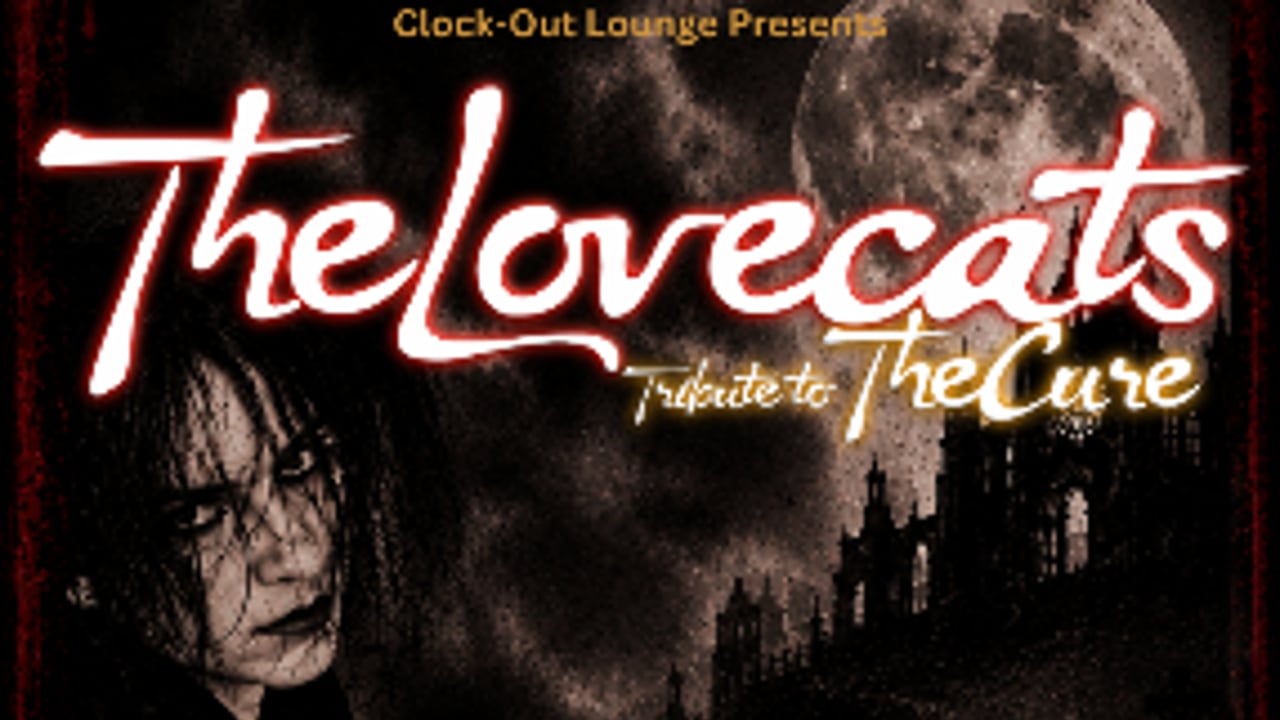 Clock-Out Lounge Presents: The Lovecats (Tribute to The Cure) + Sour Times (Tribute to Portishead)