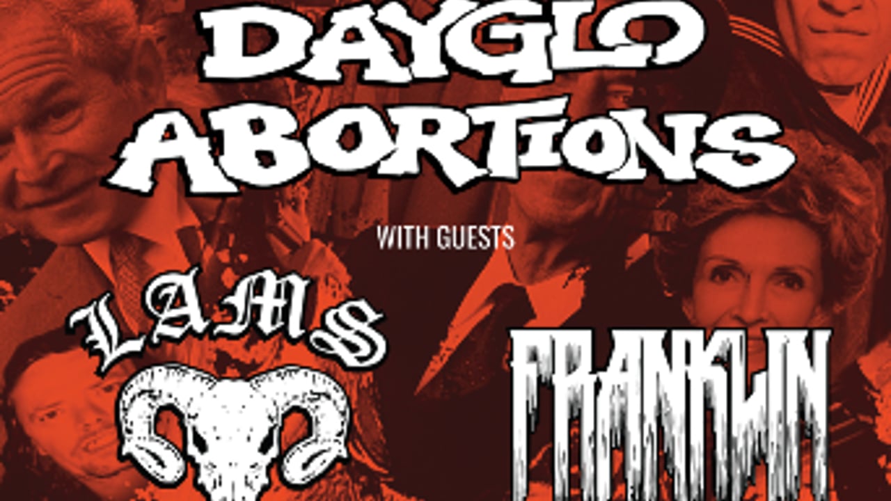 Dayglo Abortions w/ L.A.M.S. , FRANKLIN, Motorama & Reckloose