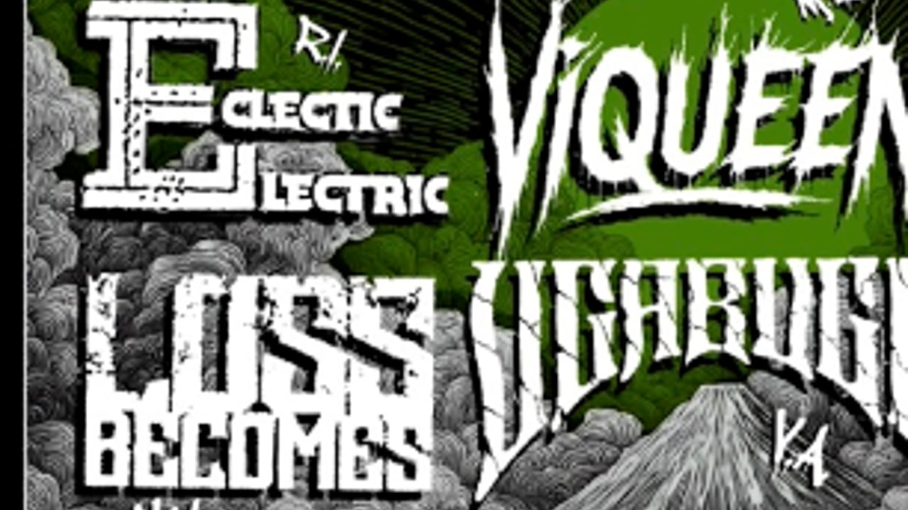 Viqueen, Eclectic Electric, Loss Becomes & Uga Buga
