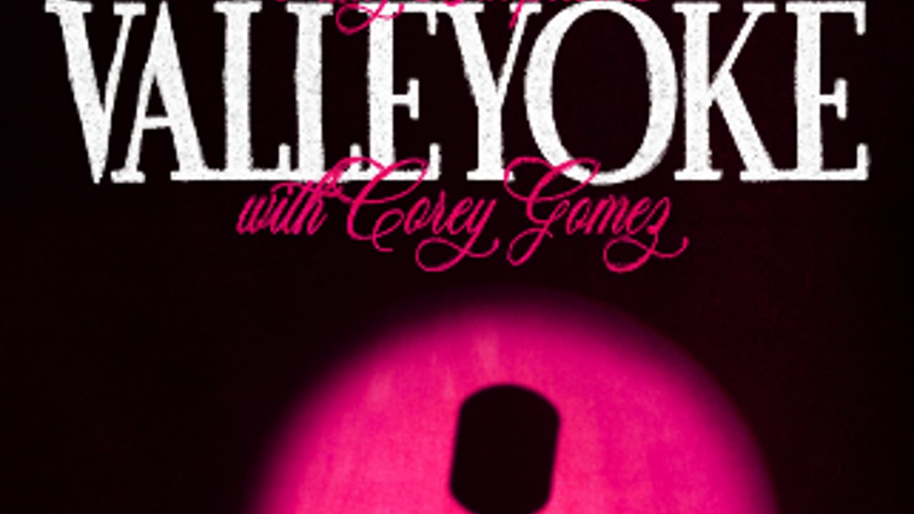 VALLEYOKE! HOSTED BY COREY GOMEZ
