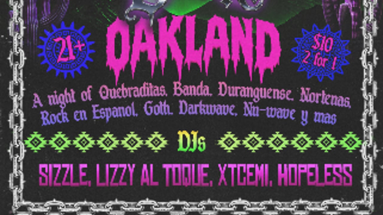 Quebradita Darks Oakland w/ Sizzle + Lizzy al Toque + Xtcemi + Hopeless