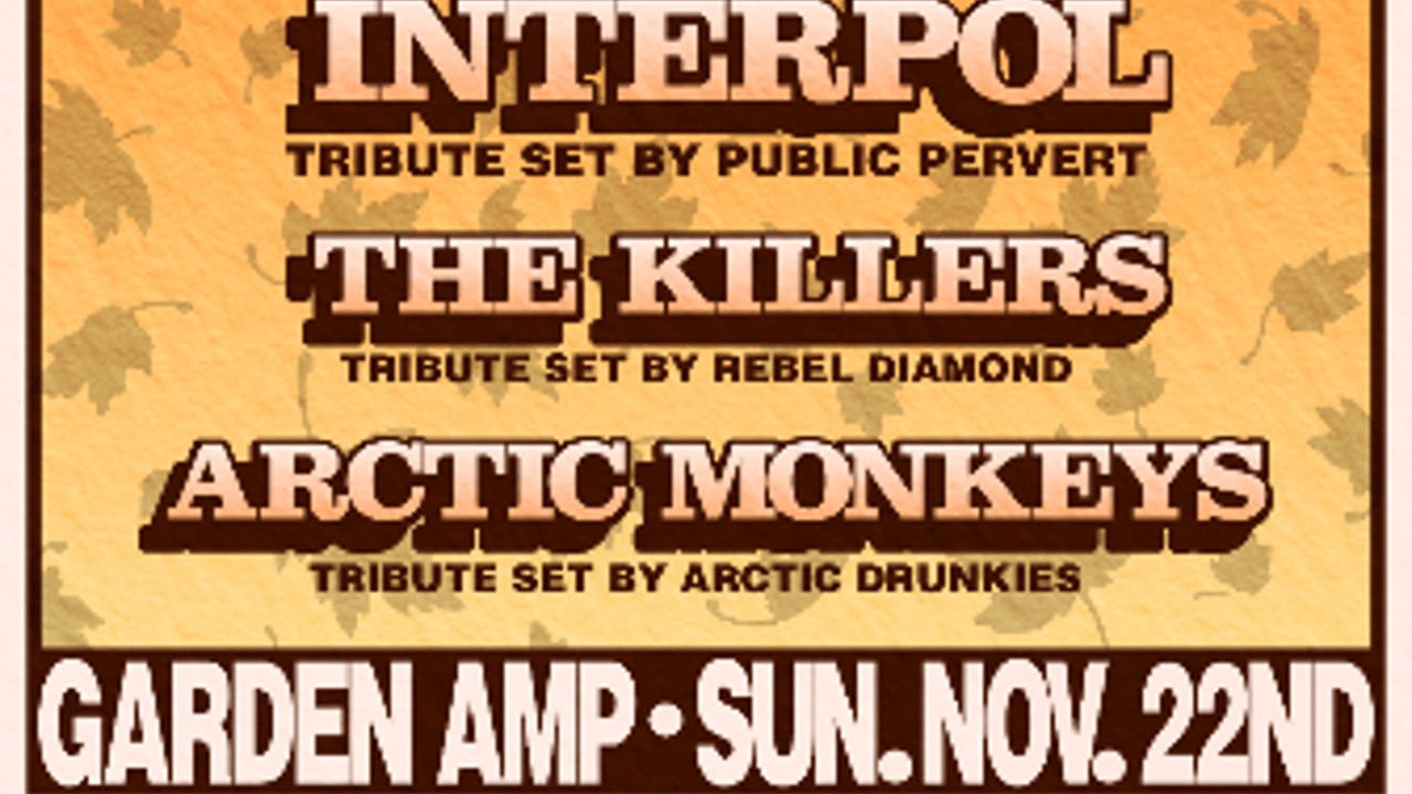 The Strokes, Interpol, The Killers, Artic Monkeys Tributes - A Very Indie Thanks Giving Festival