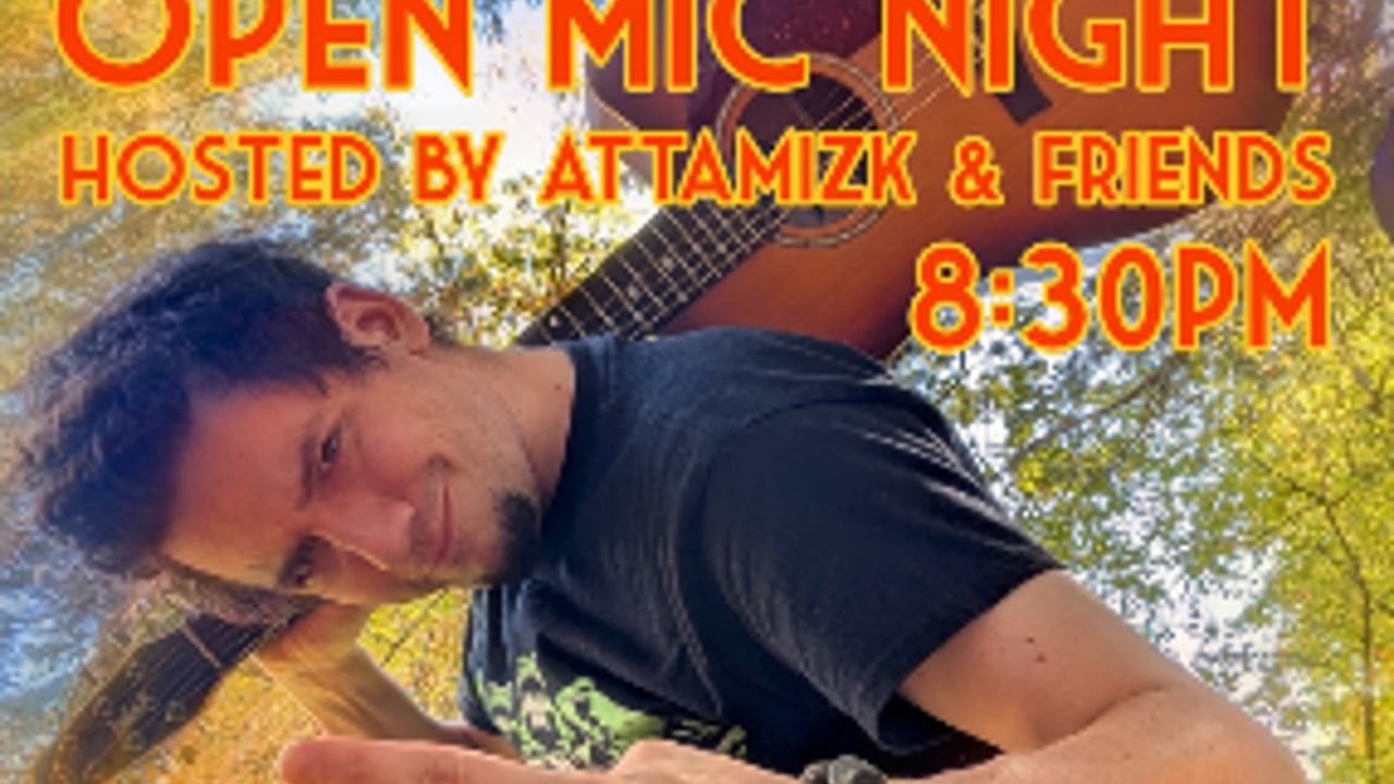 Open mic hosted by Attamizk & friends