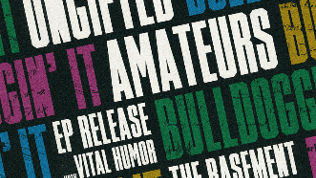 Ungifted Amateurs Ep Release Show w/ Vital Humor