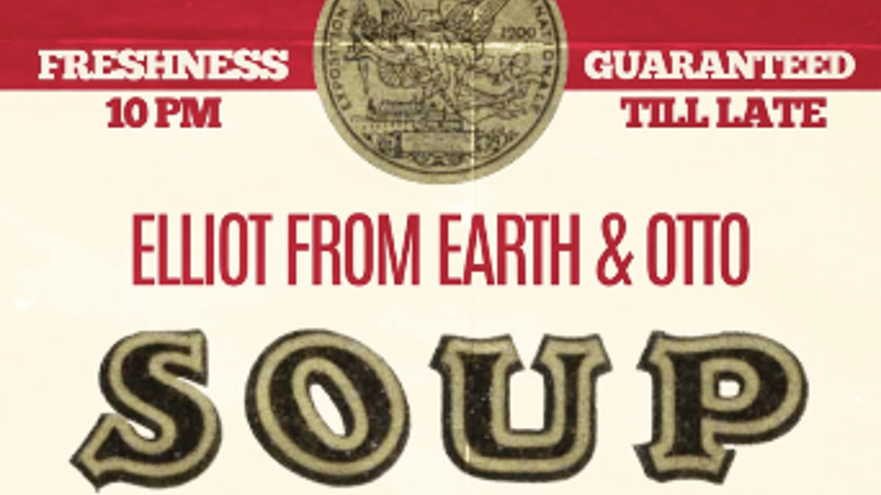 SOUP feat. Elliot from Earth & Otto