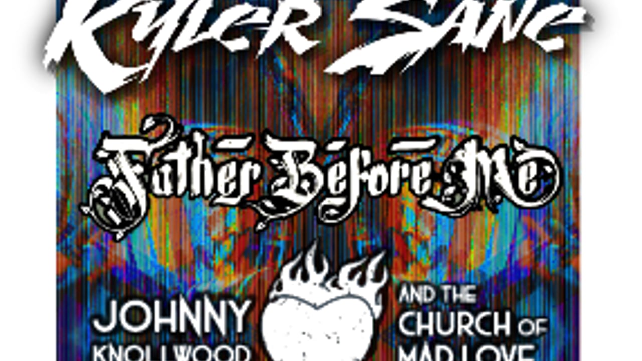 Kyler Sane with special guests Father Before Me, Johnny Knollwood and the Church of Mad Love, The Record Keeper and Joe Billy