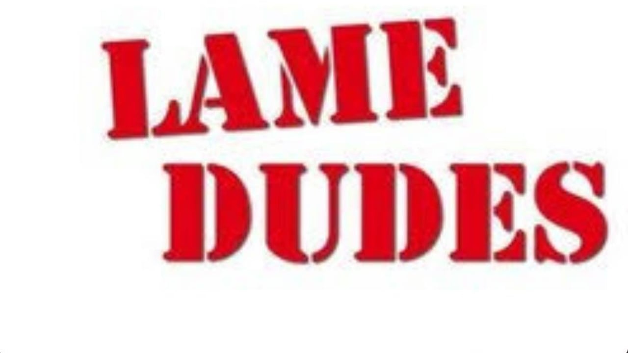 Lame Dudes
