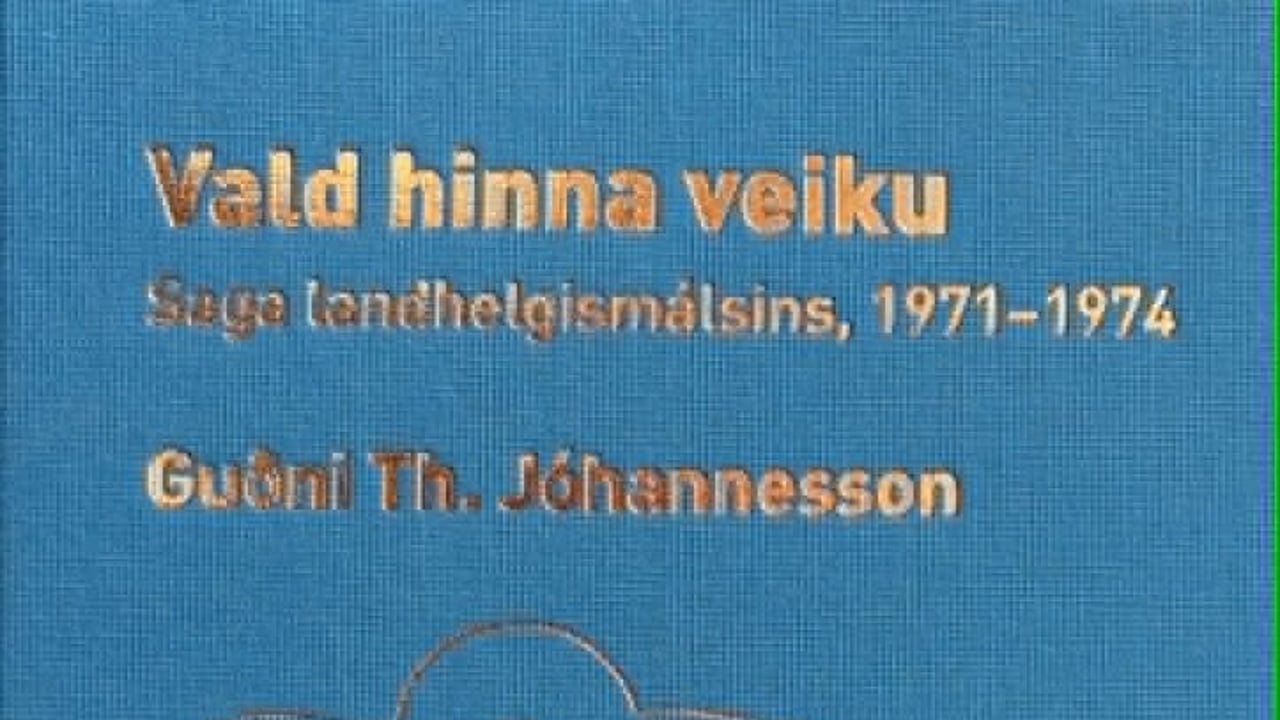 „Vald hinna veiku. Saga landhelgismálsins, 1971-1974“