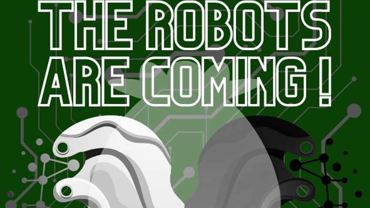The Robots Are Coming