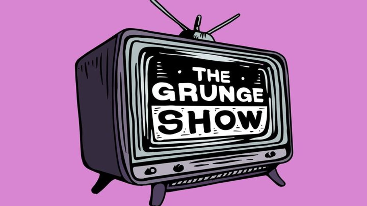 The Grunge Show