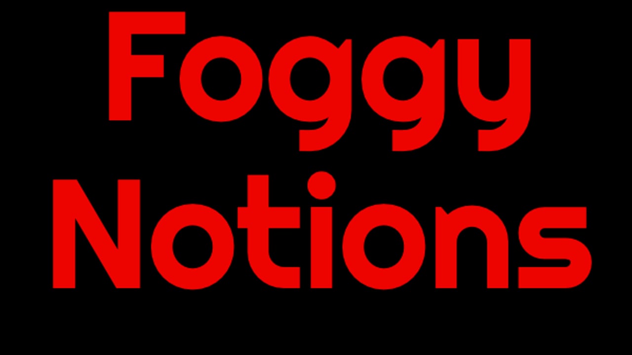 Foggy Notions