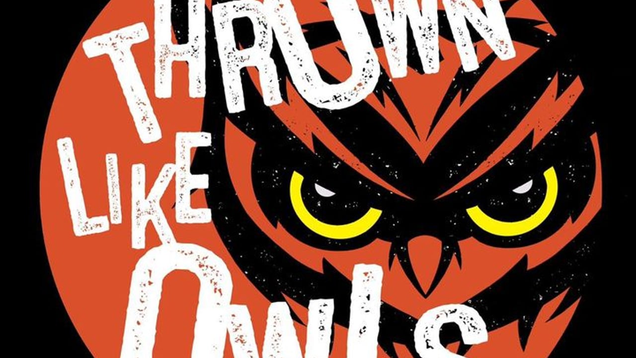 Thrown Like Owls