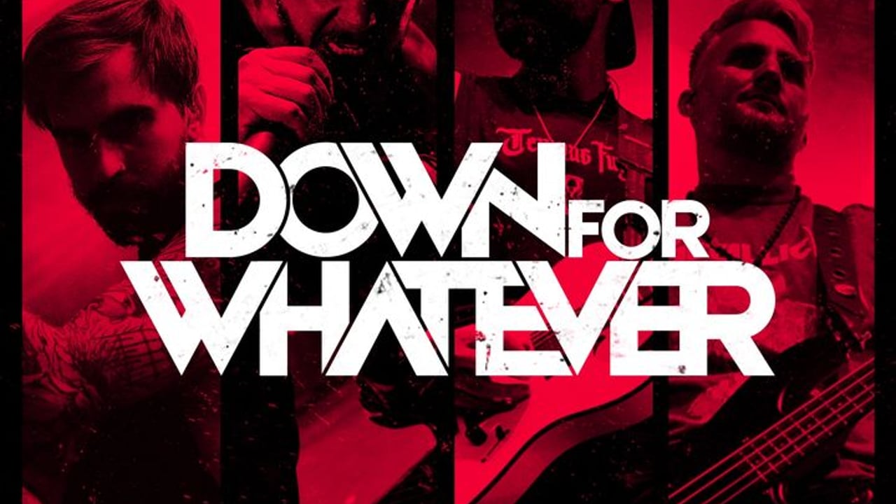 DOWN FOR WHATEVER
