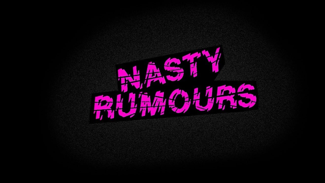 Nasty Rumours