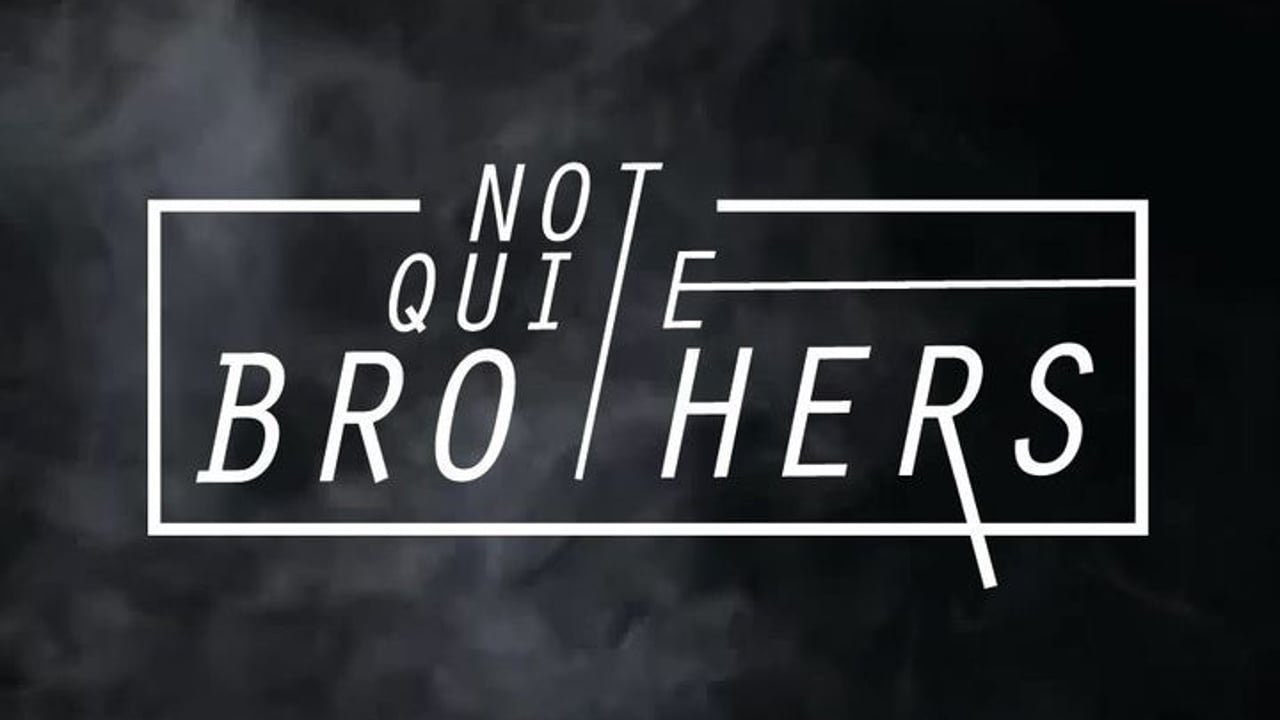 Not Quite Brothers