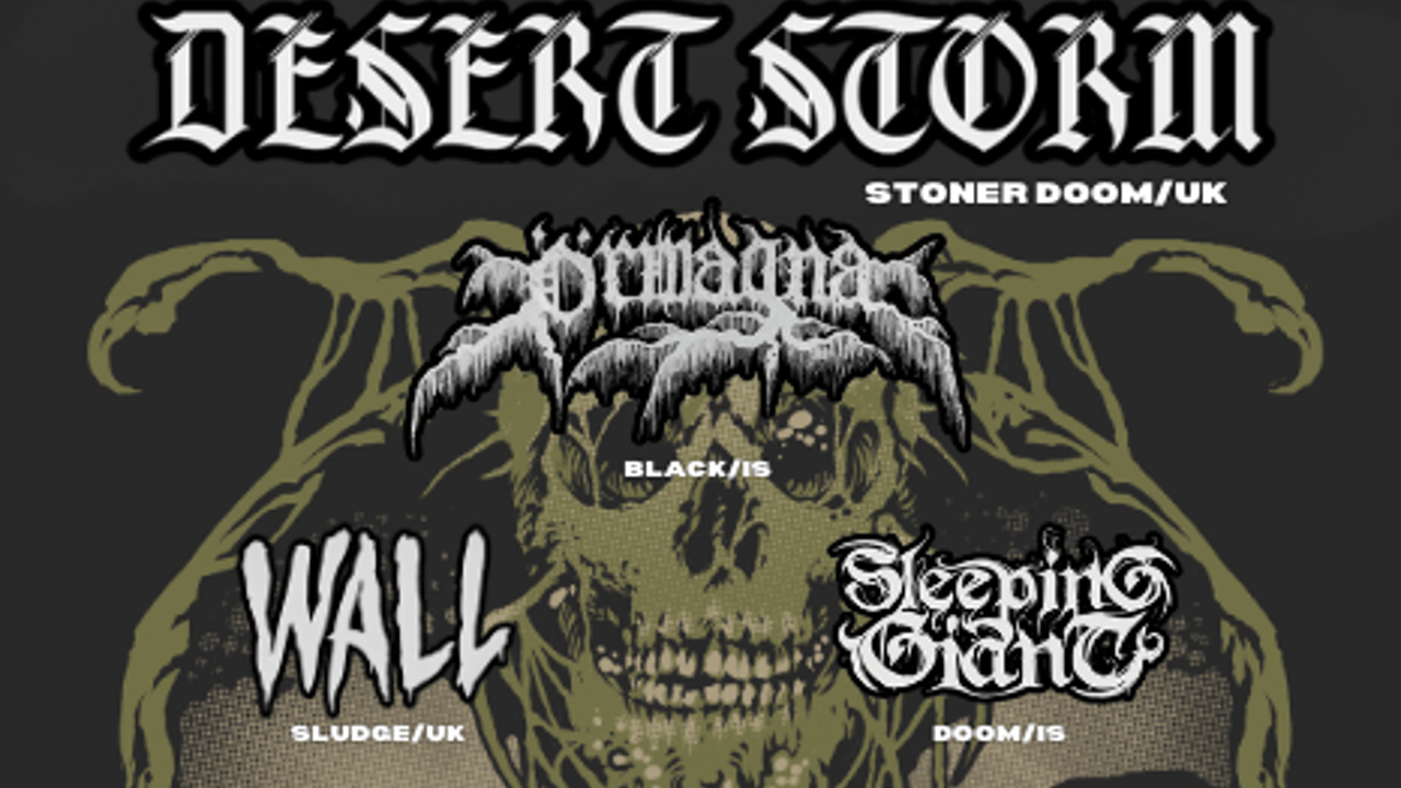 Kingdom of Sludge // Desert Storm (UK) + Örmagna (IS) + Wall (UK) + Sleeping Giant (IS)