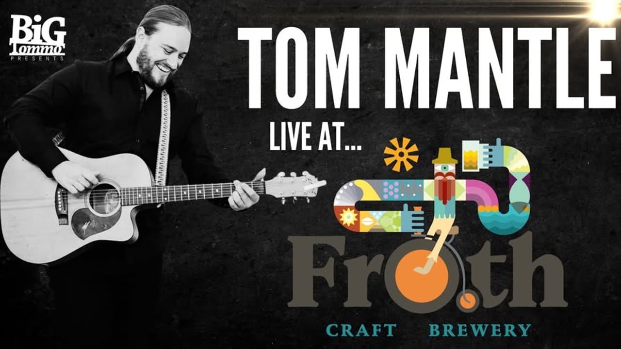 Tom Mantle Live At Froth Craft North Beach 