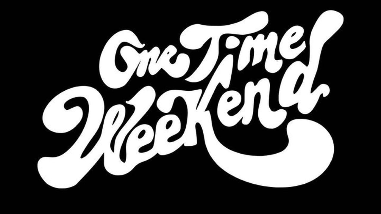 One Time Weekend