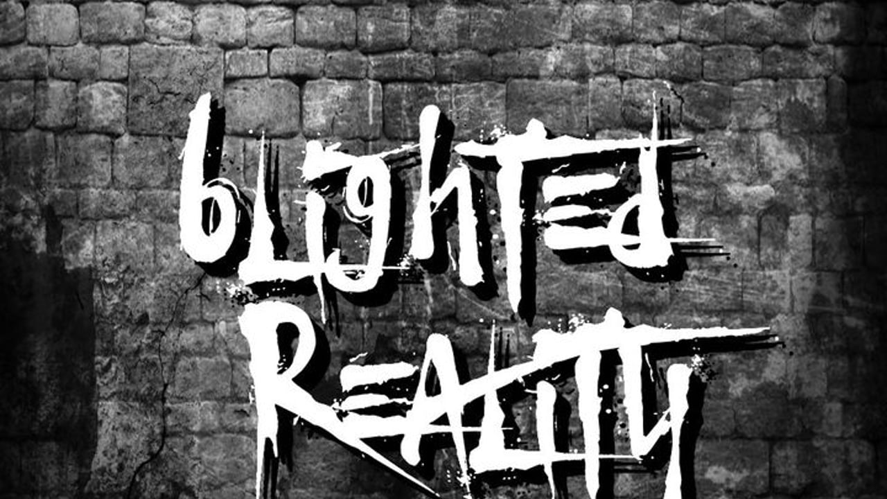 Blighted Reality