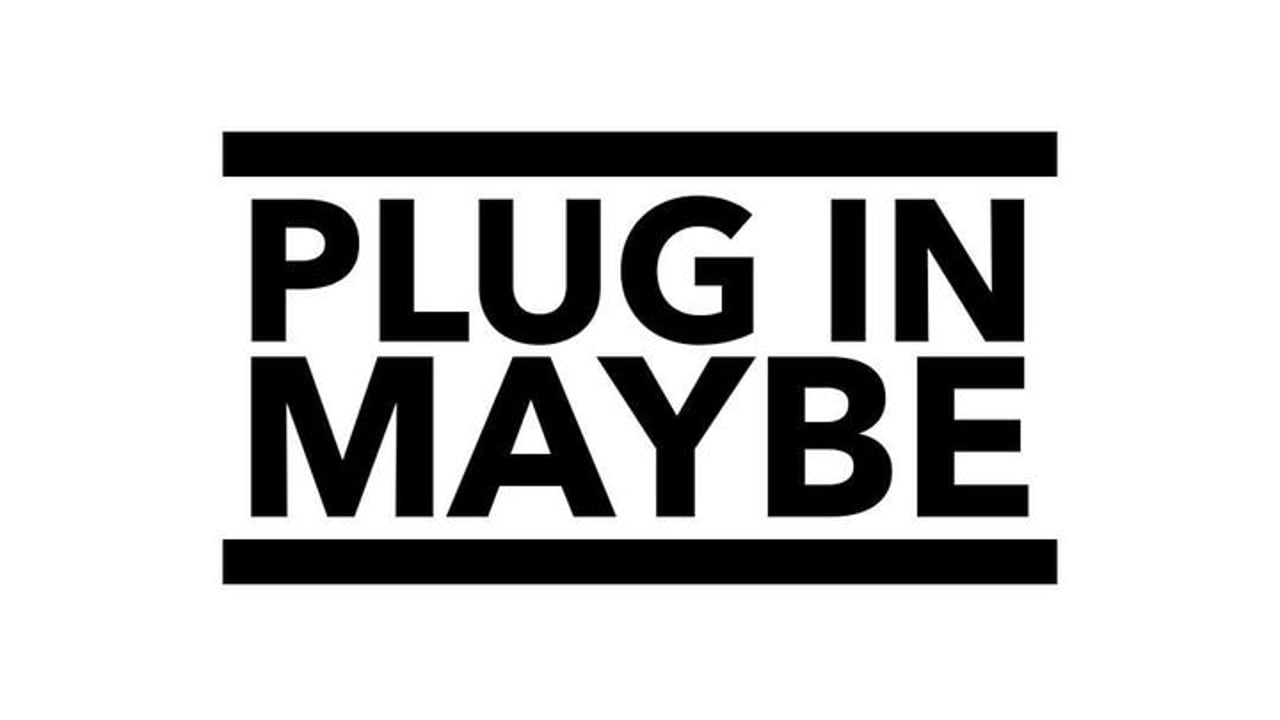 Plug In Maybe