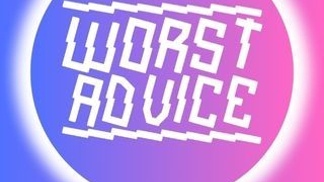 Worst Advice