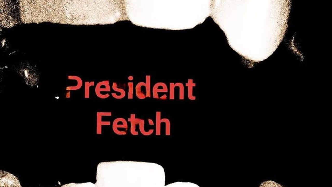 PRESIDENT FETCH