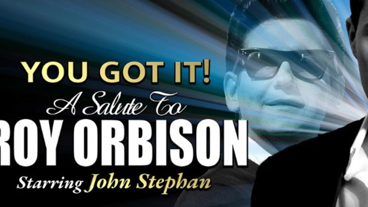YOU GOT IT! a salute to ROY ORBISON