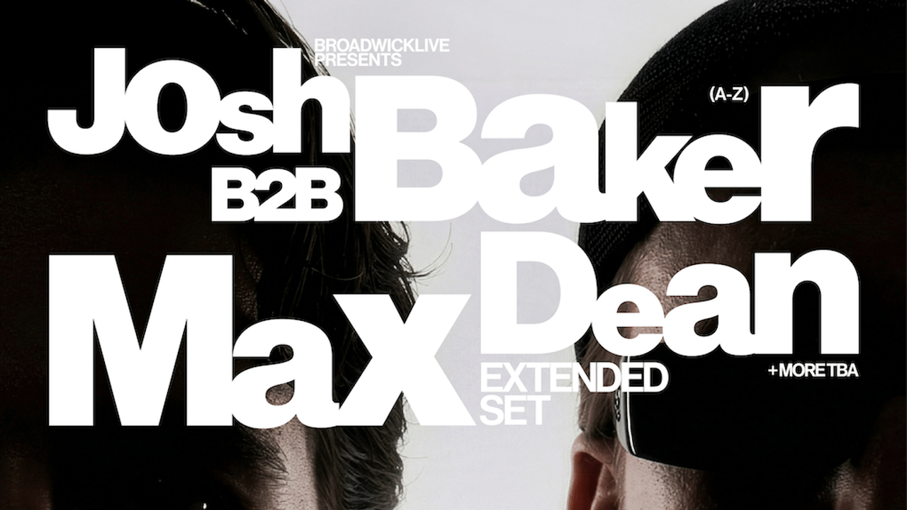 Josh Baker b2b Max Dean