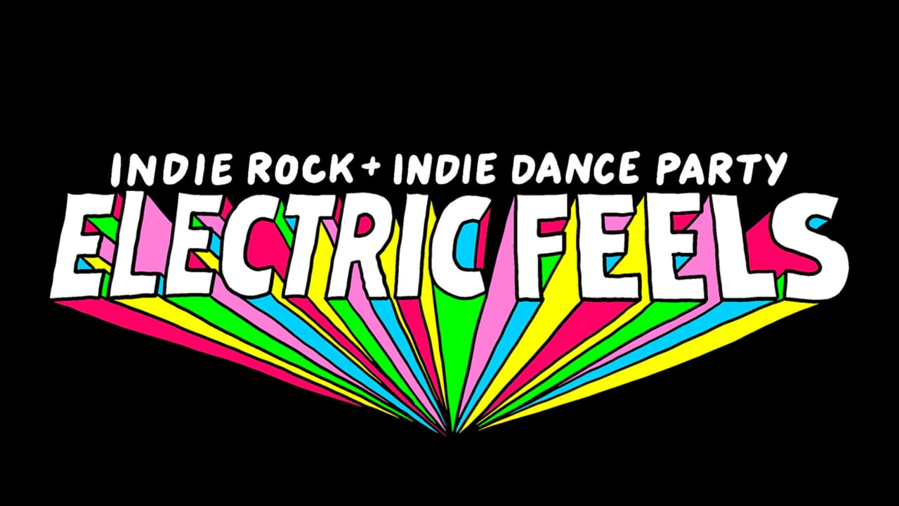 Electric Feels: Indie Rock + Electronic Dance Party (18+ with VALID ID