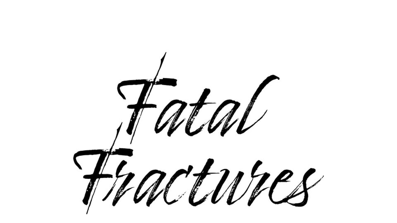 Fatal Fractures