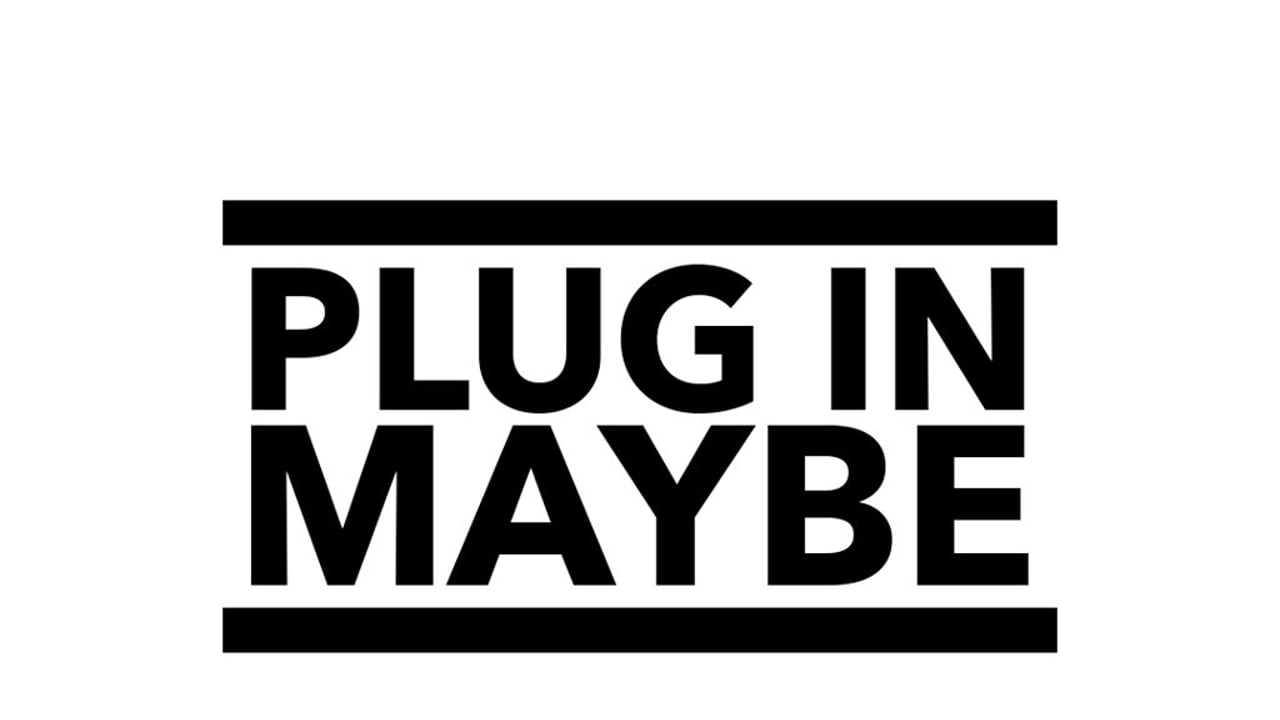 Plug In Maybe