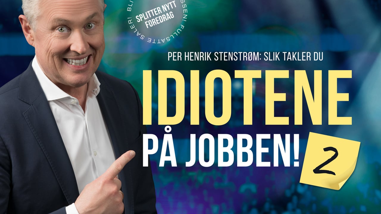 Slik takler du IDIOTENE PÅ JOBBEN! 2 – med Per Henrik Stenstrøm