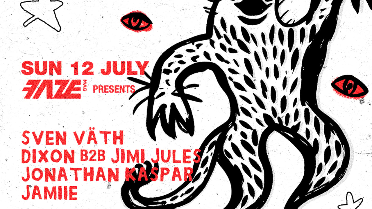 FAZE MAG presents Sven Väth, DIXON B2B Jimi Jules, Jonathan Kaspar, Jamiie