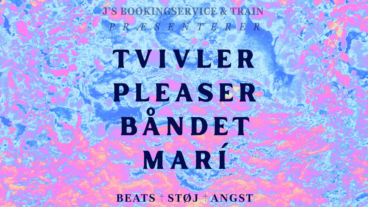 Tvivler + Pleaser + Båndet + Marí