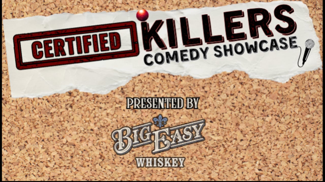 Certified Killlers Comedy Showcase presented by Big Easy Whiskey