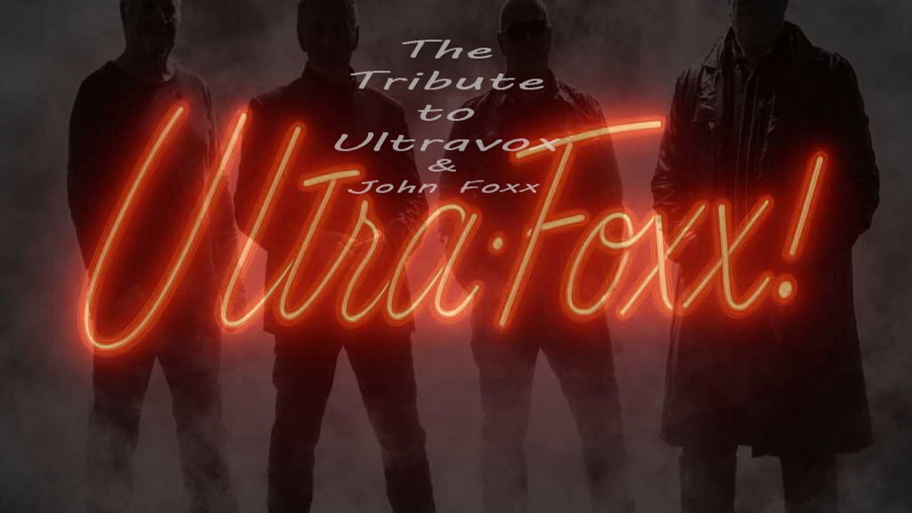 Ultra:Foxx - The Tribute to Ultravox and John Foxx