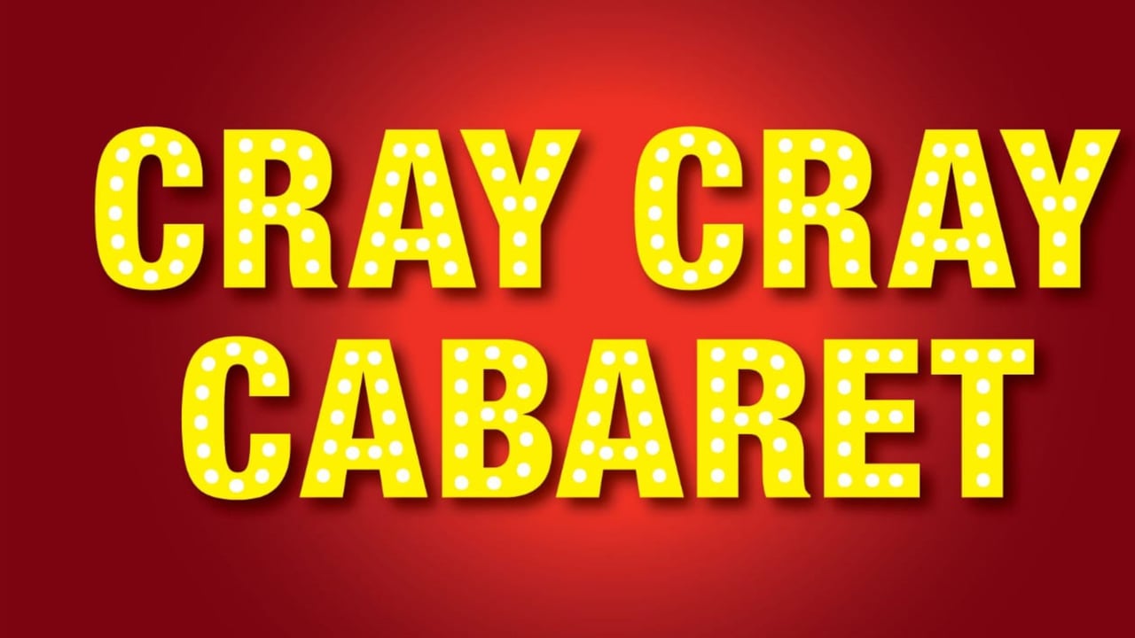 Cray Cray Cabaret - 26th August