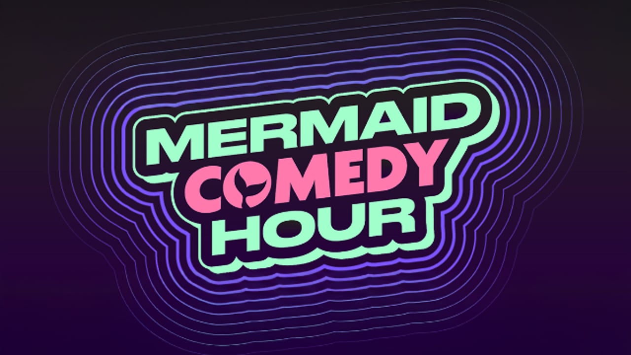 Mermaid Comedy Hour ft. Kari Assad, Valerie Tosi and more TBA