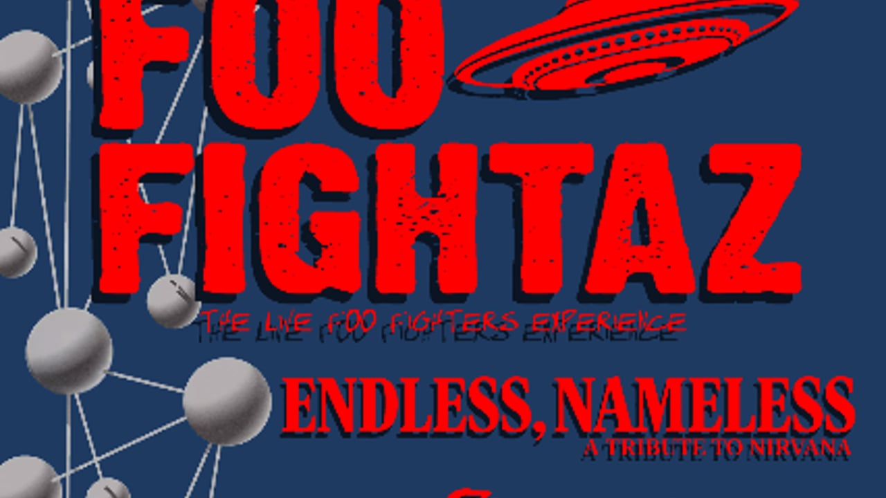 Foo Fightaz (Foo Fighters Tribute), Endless, Nameless (Nirvana Tribute)