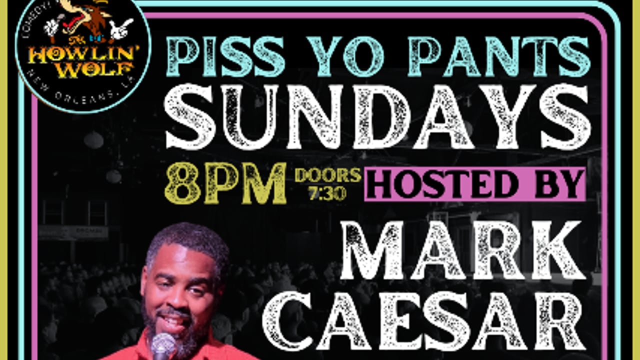 Piss Yo' Pants Sundays hosted by Mark Caesar