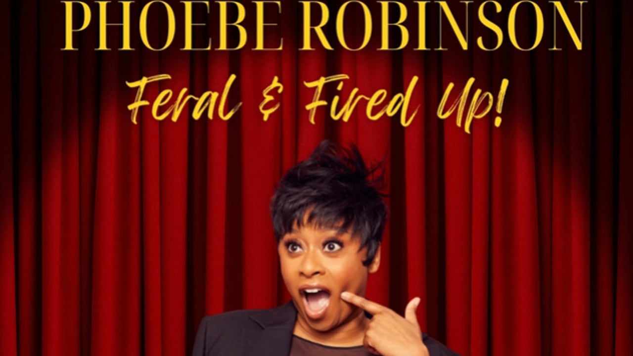 Phoebe Robinson: Feral & Fired Up!