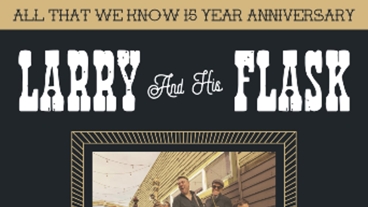 Larry and His Flask "All That We Know" 15-Year Anniversary Tour w/ Diggin' Trails