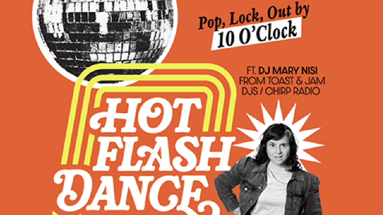 Hot Flash Dance feat. DJ Mary Nisi. A Punctual Party for Rowdy Women
