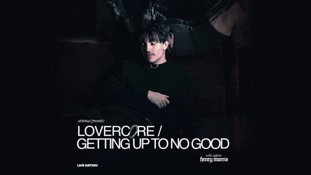 Artemas - LOVERCORE / GETTING UP TO NO GOOD Tour