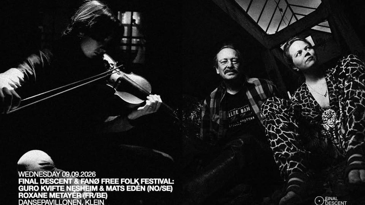 Final Descent & Fanø Free Folk Festival: Roxane Metayér + Guro Kvifte Nesheim & Mats Edén