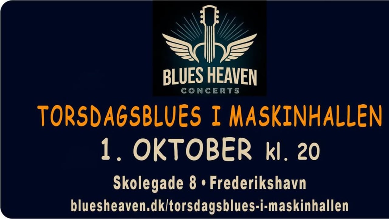 TORSDAGSBLUES I MASKINHALLEN • Skolegade i Frederikshavn