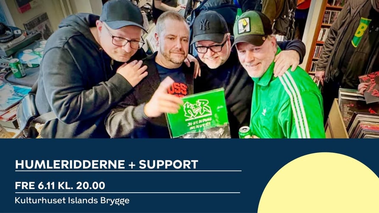 Humleridderne + support | Kulturhuset Islands Brygge