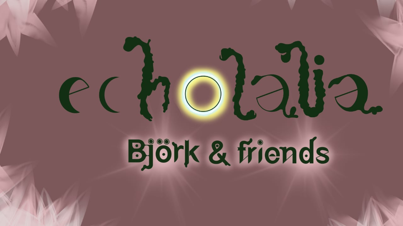 Echolalia - Sólmyrkvahátíð Bjarkar & Smekkleysu
